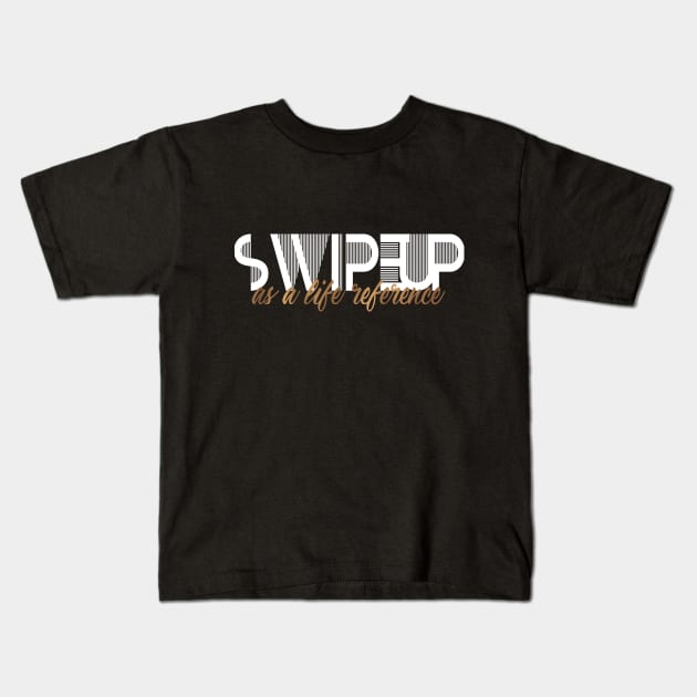 Swipe up Kids T-Shirt by ivaostrogonac